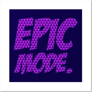 EPIC MODE ON! Posters and Art